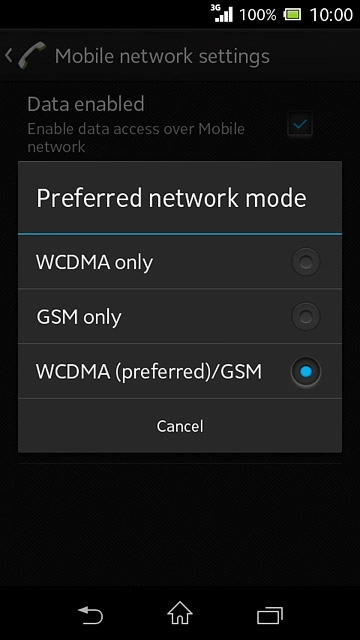 Press WCDMA only, GSM only or WCDMA (preferred)/GSM.