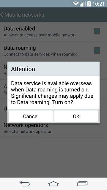 If you turn on data roaming:Press OK to confirm.