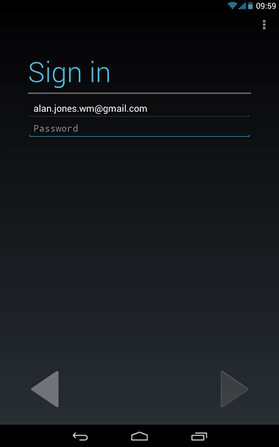 Key in the username for your Google account.Press Password and key in the password for your Google account.