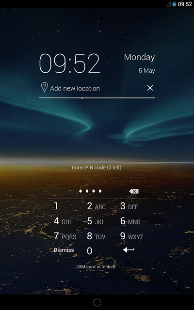 Key in your PIN and press enter.If your tablet rejects the SIM:Contact your distributor or service provider where you bought your tablet.