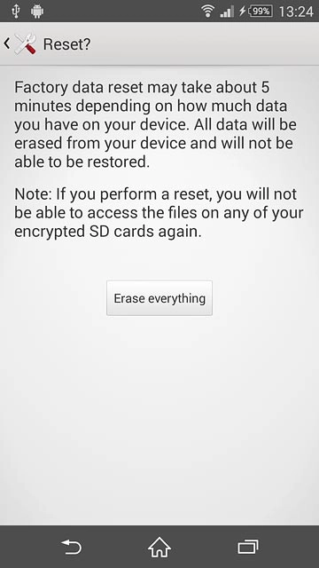 Press Erase everything.Wait a moment while the factory default settings are restored.Follow the instructions on the display to set up your phone and prepare it for use.