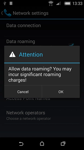 If you turn on data roaming:Press OK to confirm.