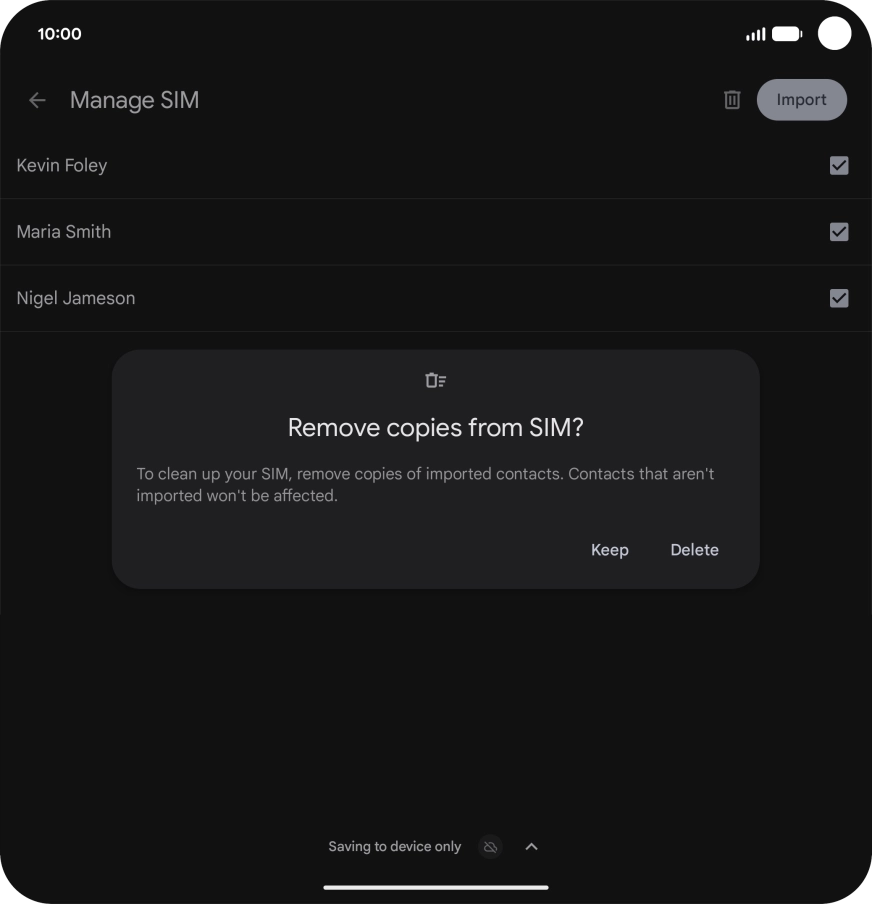If you want to keep the copied contacts on your SIM, press Keep.