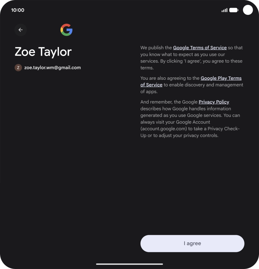 Press I agree and follow the instructions on the screen to select settings for your Google account.