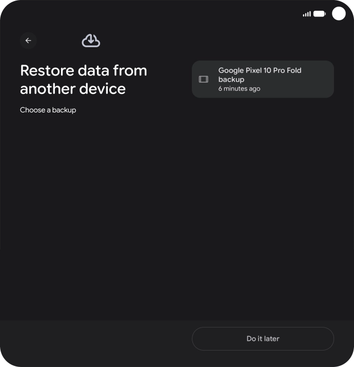 Press the required backup and your phone restores the content of the selected backup. Subsequently, follow the instructions on the screen to set up your phone and prepare it for use.