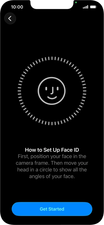 Press Get Started and follow the instructions on the screen to set up Face ID. Press Get Started and follow the instructions on the screen to set up Face ID.