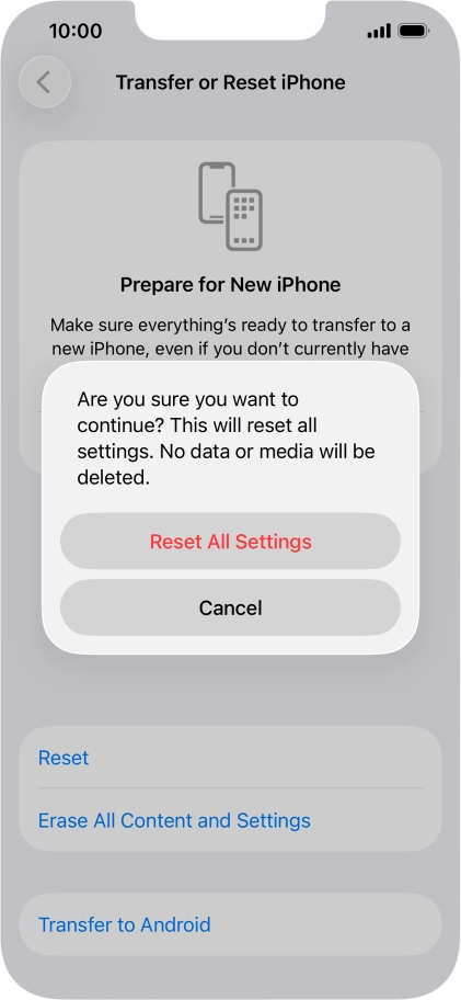 Press Reset All Settings. Wait a moment while the factory default settings are restored. Follow the instructions on the screen to set up your phone and prepare it for use.