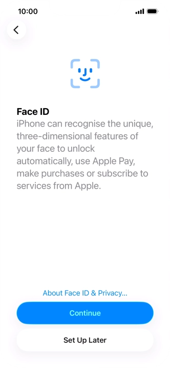 Follow the instructions on the screen to turn on use of Face ID or press Set Up Later.