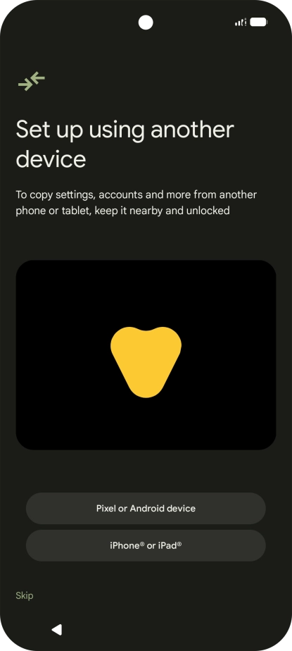 You can transfer the contents of another phone to your phone when it's activated for the first time and after a factory reset. When this screen is displayed, your phone is ready to transfer content from another phone.