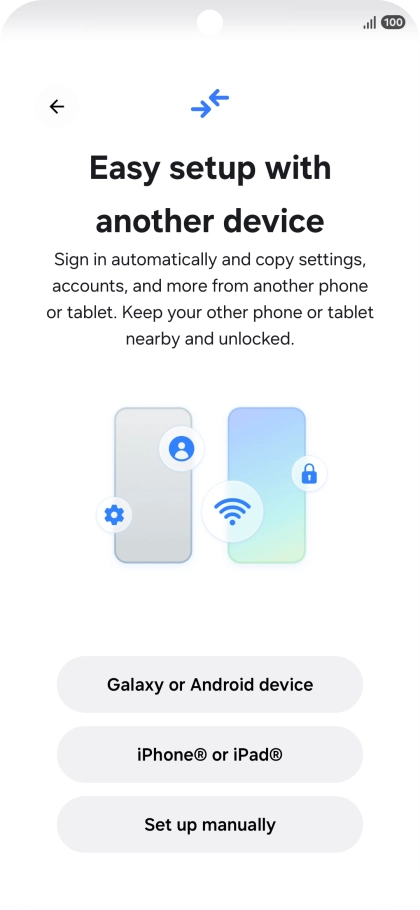 Press the required setting to transfer content from another device or press Set up manually. Press the required setting to transfer content from another device or press Set up manually.