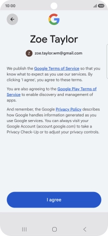Press I agree and follow the instructions on the screen to select settings for your Google account. Press I agree and follow the instructions on the screen to select settings for your Google account.