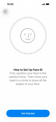 Press Get Started and follow the instructions on the screen to set up Face ID. Press Get Started and follow the instructions on the screen to set up Face ID.