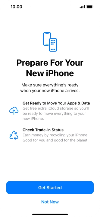 Press Get Started and follow the instructions on the screen to select the required settings and back up the phone memory to iCloud. Once you've received your new iPhone, you'll be able to restore the content of the iCloud backup.