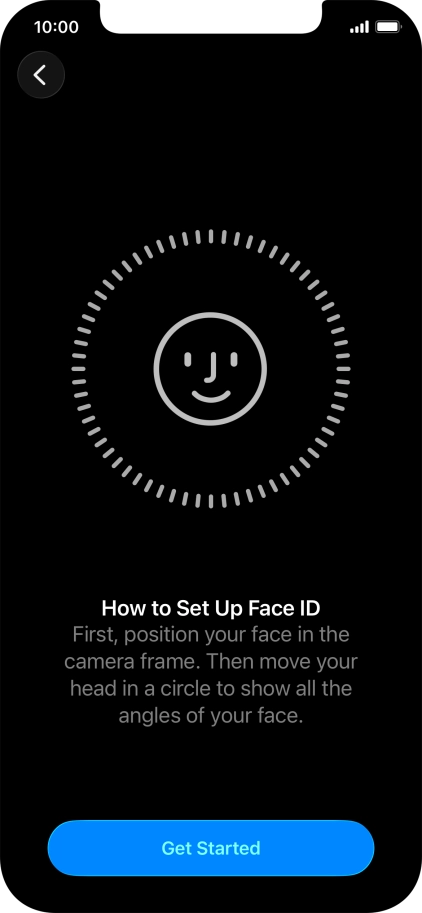 Press Get Started and follow the instructions on the screen to set up Face ID.