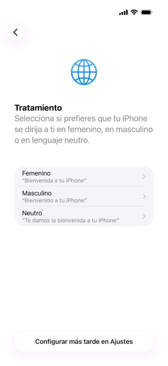 Sigue las indicaciones de la pantalla para elegir la forma de tratamiento deseada en el teléfono, es decir, el masculino, el femenino o una forma de tratamiento neutra o pulsa Configurar más tarde en Ajustes.