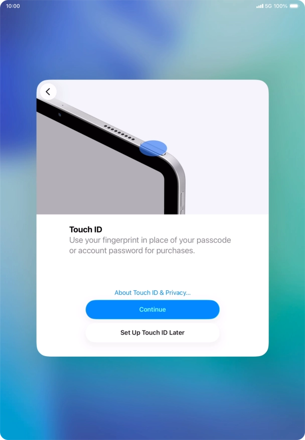 Follow the instructions on the screen to turn on use of Touch ID or press Set Up Touch ID Later. Follow the instructions on the screen to turn on use of Touch ID or press Set Up Touch ID Later.