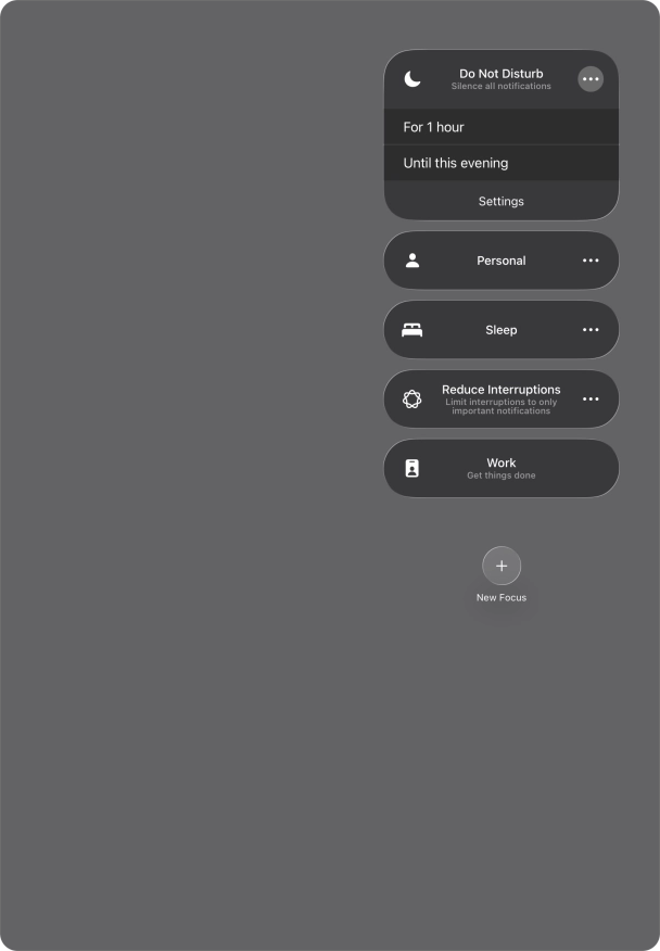 Press the required setting to activate the selected focus mode for a specified period of time or until you leave your current location. Press the required setting to activate the selected focus mode for a specified period of time or until you leave your current location.