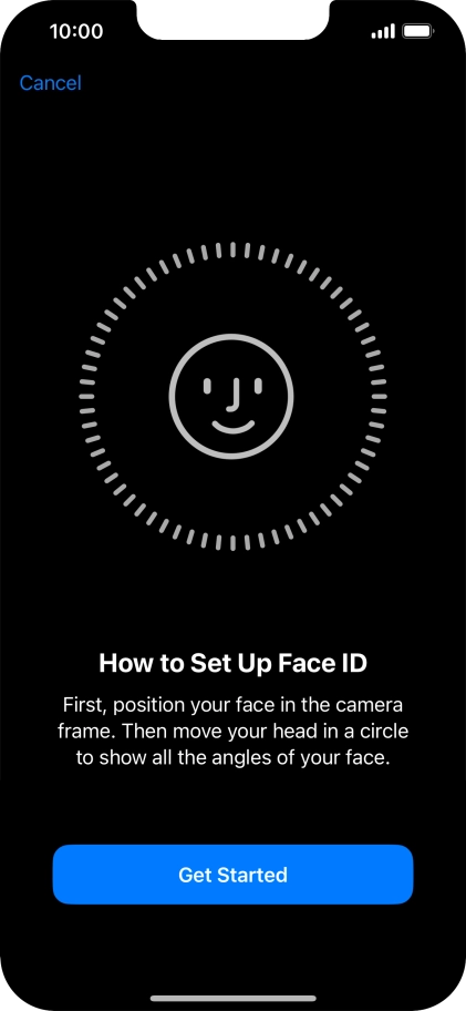 Press Get Started and follow the instructions on the screen to set up Face ID. Press Get Started and follow the instructions on the screen to set up Face ID.