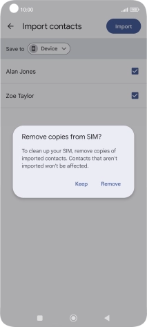 Press Keep to keep the existing contacts on your SIM. Press Keep to keep the existing contacts on your SIM.