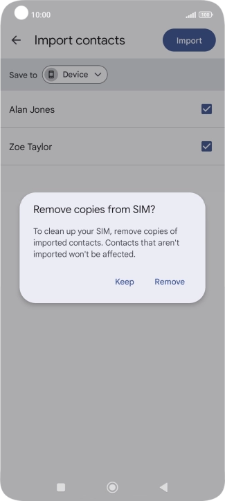 Press Keep to keep the existing contacts on your SIM. Press Keep to keep the existing contacts on your SIM.