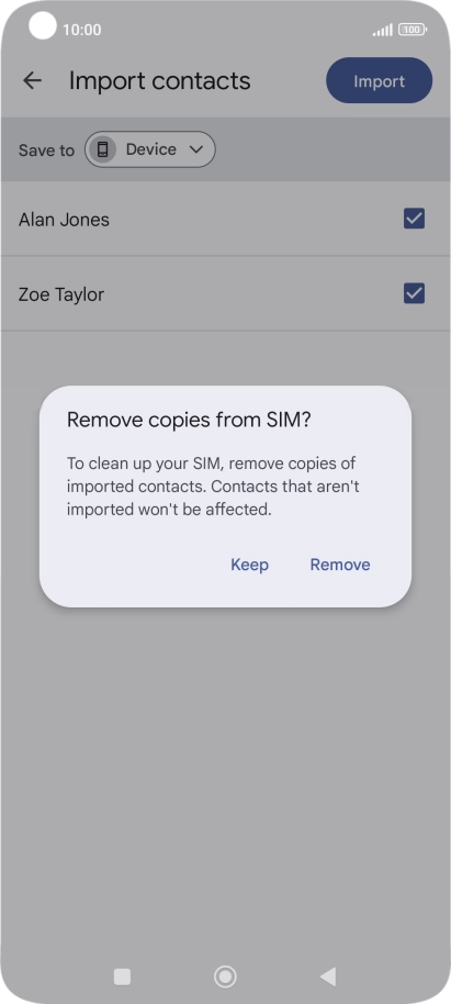 Press Keep to keep the existing contacts on your SIM. Press Keep to keep the existing contacts on your SIM.