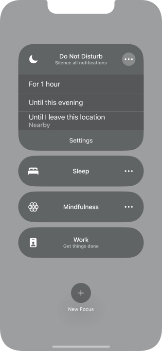 Press the required setting to activate the selected focus mode for a specified period of time or until you leave your current location. Press the required setting to activate the selected focus mode for a specified period of time or until you leave your current location.