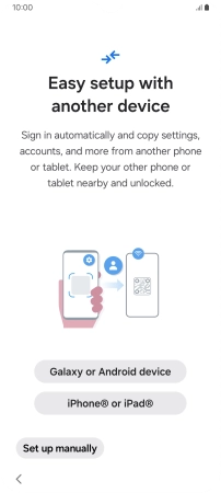 Press the required setting to transfer content from another device or press Set up manually. Press the required setting to transfer content from another device or press Set up manually.