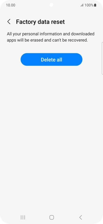 Press Delete all. Wait a moment while the factory default settings are restored. Follow the instructions on the screen to set up your phone and prepare it for use. Press Delete all. Wait a moment while the factory default settings are restored. Follow the instructions on the screen to set up your phone and prepare it for use.