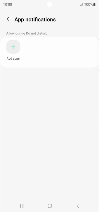 Press Add apps and follow the instructions on the screen to select which apps you would like to receive notifications from when Do Not Disturb is turned on. Press Add apps and follow the instructions on the screen to select which apps you would like to receive notifications from when Do Not Disturb is turned on.