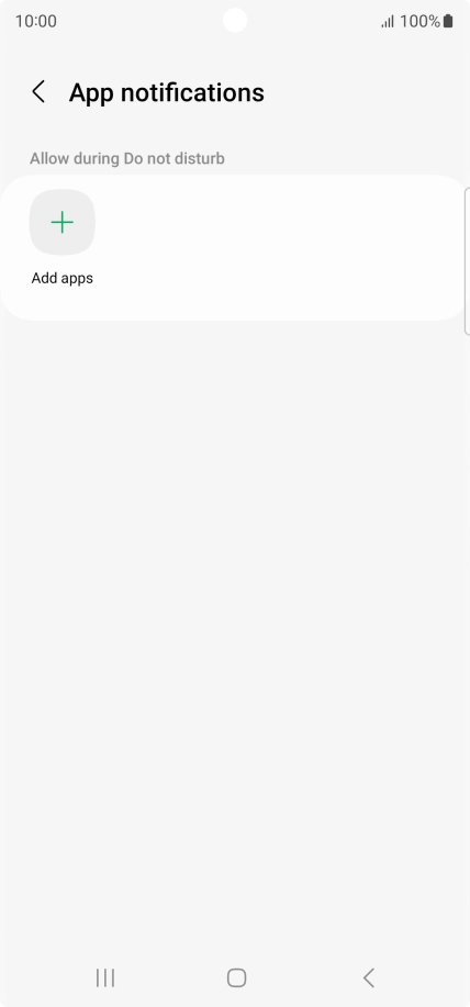 Press Add apps and follow the instructions on the screen to select which apps you would like to receive notifications from when Do Not Disturb is turned on. Press Add apps and follow the instructions on the screen to select which apps you would like to receive notifications from when Do Not Disturb is turned on.
