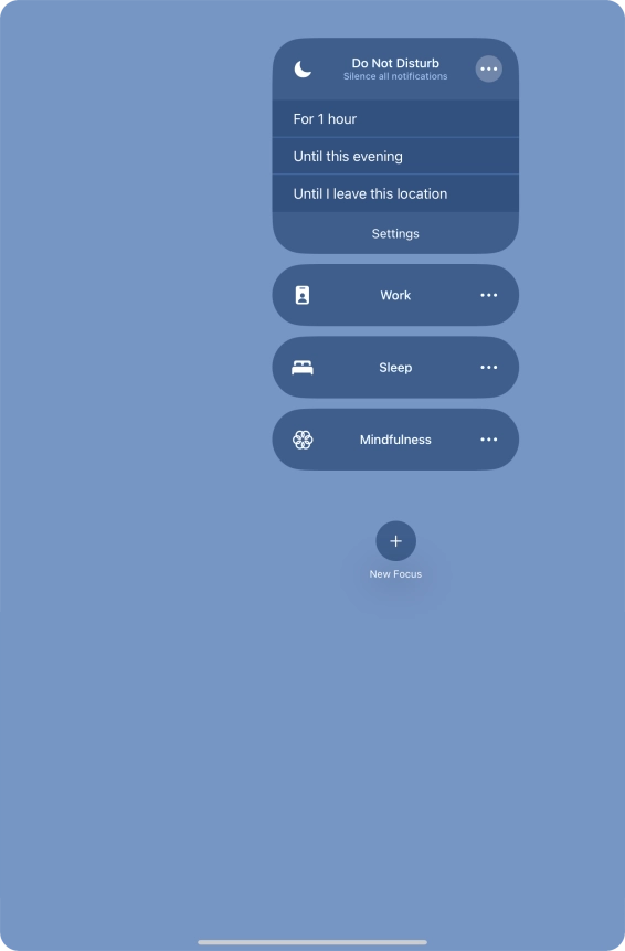 Press the required setting to activate the selected focus mode for a specified period of time or until you leave your current location. Press the required setting to activate the selected focus mode for a specified period of time or until you leave your current location.
