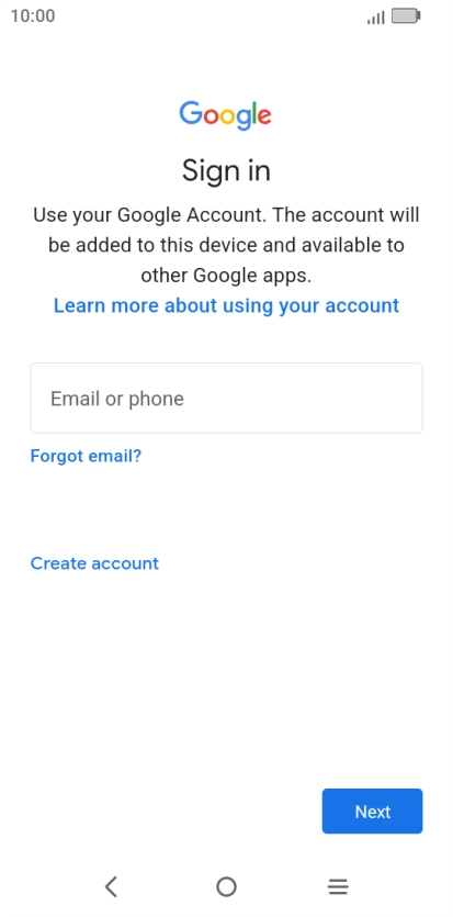 If you don't have a Google account, press Create account and follow the instructions on the screen to create an account. If you don't have a Google account, press Create account and follow the instructions on the screen to create an account.