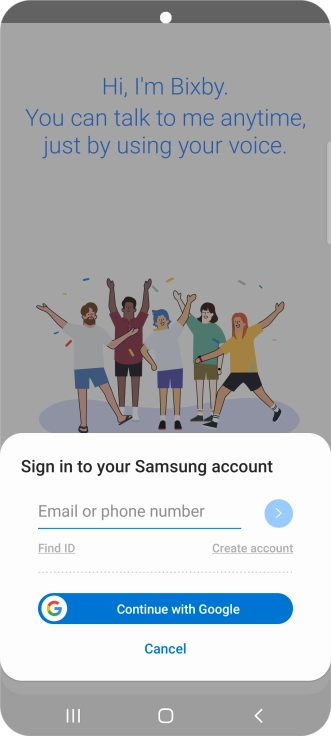 If you don't have a Samsung account, press Create account and follow the instructions on the screen to create an account. If you don't have a Samsung account, press Create account and follow the instructions on the screen to create an account.