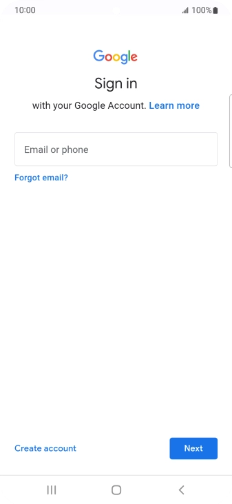 If you don't have a Google account, press Create account and follow the instructions on the screen to create an account. If you don't have a Google account, press Create account and follow the instructions on the screen to create an account.
