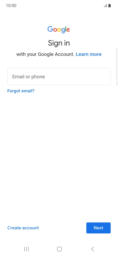 If you don't have a Google account, press Create account and follow the instructions on the screen to create an account. If you don't have a Google account, press Create account and follow the instructions on the screen to create an account.