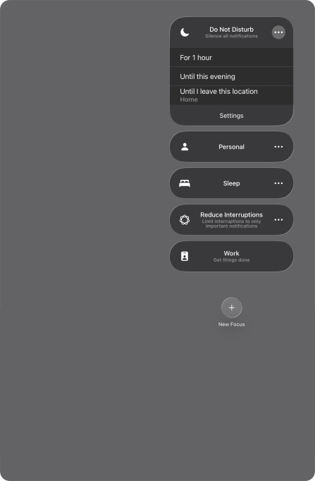 Press the required setting to activate the selected focus mode for a specified period of time or until you leave your current location. Press the required setting to activate the selected focus mode for a specified period of time or until you leave your current location.