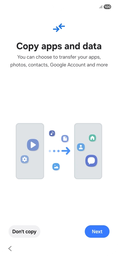 You can transfer the contents of another phone to your phone when it's activated for the first time and after a factory reset. When this screen is displayed, your phone is ready to transfer content from another phone.