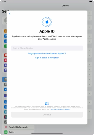 If you don t have an Apple ID, press Forgot password or don't have an Apple ID? and follow the instructions on the screen to create an Apple ID. If you don t have an Apple ID, press Forgot password or don't have an Apple ID? and follow the instructions on the screen to create an Apple ID.