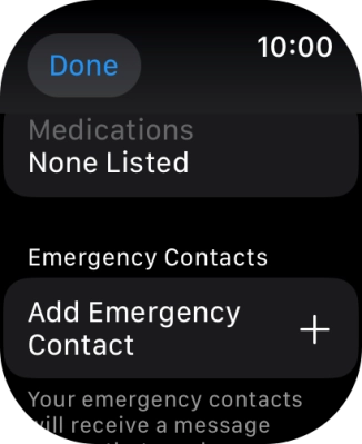 Press Add Emergency Contact and follow the instructions on the screen to key in your emergency info and emergency contacts.