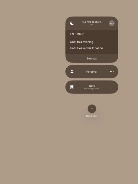 Press the required setting to activate the selected focus mode for a specified period of time or until you leave your current location. Press the required setting to activate the selected focus mode for a specified period of time or until you leave your current location.