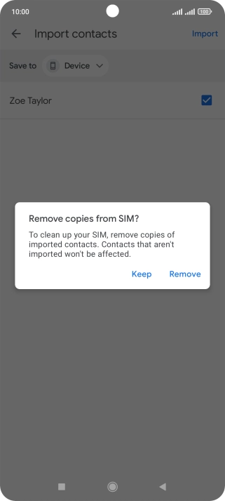 Press Keep to keep the existing contacts on your SIM. Press Keep to keep the existing contacts on your SIM.