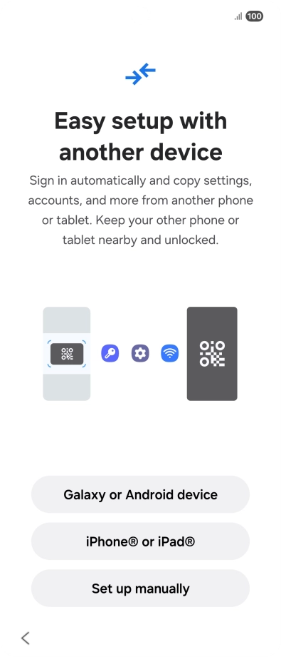 Press the required setting to transfer content from another device or press Set up manually. Press the required setting to transfer content from another device or press Set up manually.