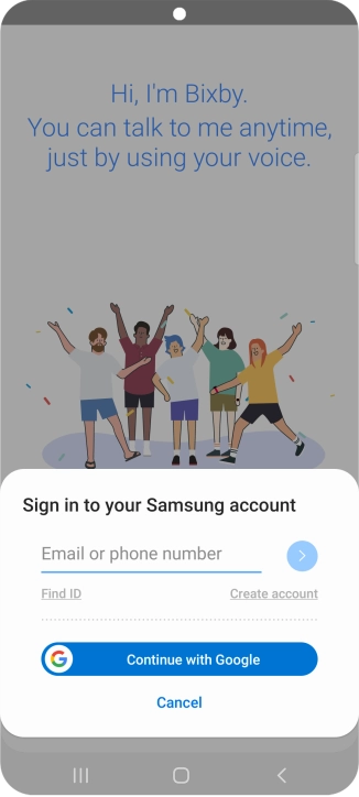 If you don't have a Samsung account, press Create account and follow the instructions on the screen to create an account. If you don't have a Samsung account, press Create account and follow the instructions on the screen to create an account.
