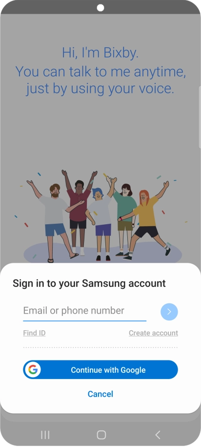 If you don't have a Samsung account, press Create account and follow the instructions on the screen to create an account. If you don't have a Samsung account, press Create account and follow the instructions on the screen to create an account.
