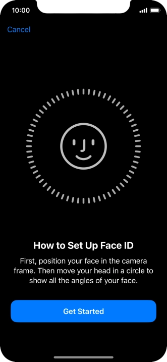 Press Get Started and follow the instructions on the screen to set up Face ID. Press Get Started and follow the instructions on the screen to set up Face ID.