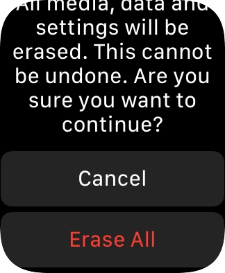 Press Erase All. Wait a moment while the factory default settings are restored. Follow the instructions on the screen to set up your Apple Watch and prepare it for use. Press Erase All. Wait a moment while the factory default settings are restored. Follow the instructions on the screen to set up your Apple Watch and prepare it for use.