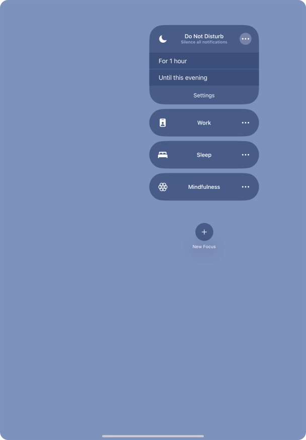 Press the required setting to activate the selected focus mode for a specified period of time or until you leave your current location. Press the required setting to activate the selected focus mode for a specified period of time or until you leave your current location.