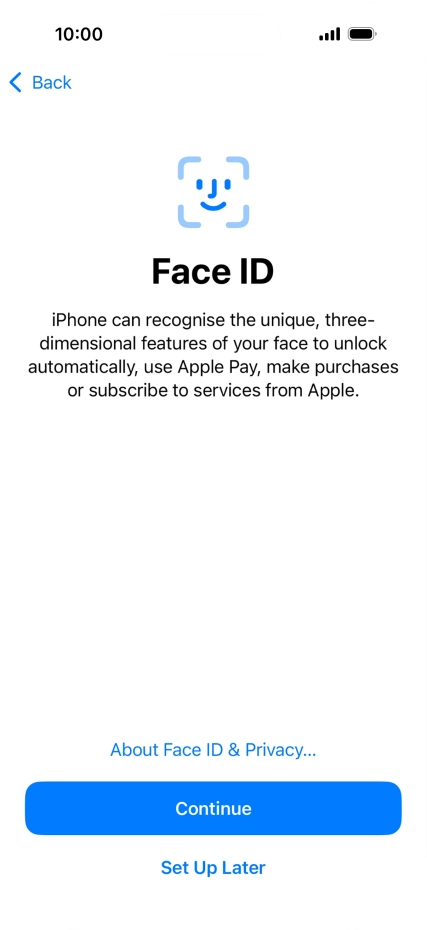 Follow the instructions on the screen to turn on use of Face ID or press Set Up Later.