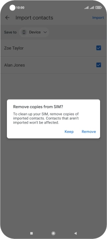 Press Keep to keep the existing contacts on your SIM. Press Keep to keep the existing contacts on your SIM.