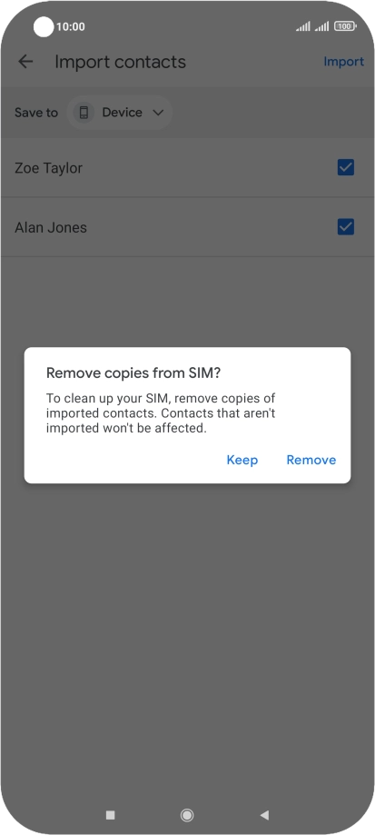 Press Keep to keep the existing contacts on your SIM. Press Keep to keep the existing contacts on your SIM.